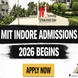 MIT Indore Admissions 2026 Begins @mitindore.co.in; Apply Now